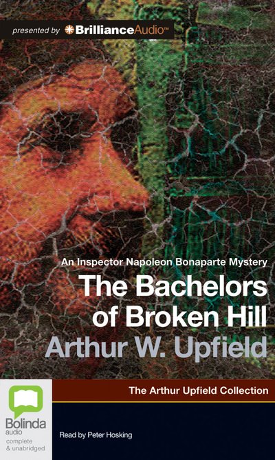 Cover for Arthur Upfield · The Bachelors of Broken Hill (Arthur Upfield Collection) (Audiobook (CD)) [Unabridged edition] (2012)