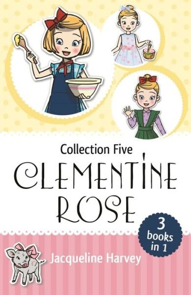 Cover for Jacqueline Harvey · Clementine Rose Collection Five (Taschenbuch) (2020)