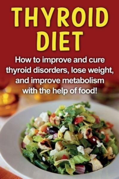 Cover for Robert Jacobson · Thyroid Diet: How to improve and cure thyroid disorders, lose weight, and improve metabolism with the help of food! (Paperback Book) (2019)