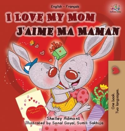 Cover for Shelley Admont · I Love My Mom J'aime Ma Maman (Hardcover Book) (2015)