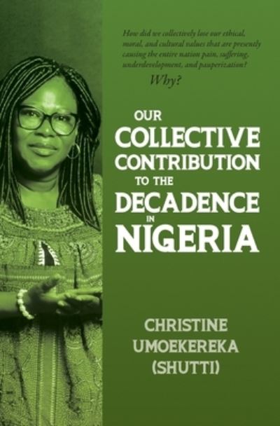 Cover for Christine Umoekereka (Shutti) · Our Collective Contribution to the Decadence in Nigeria (Paperback Book) (2021)