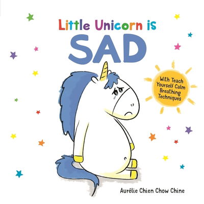 Cover for Aurelie Chien Chow Chine · Little Unicorn is Sad - How Are You Feeling Today? (Innbunden bok) (2019)