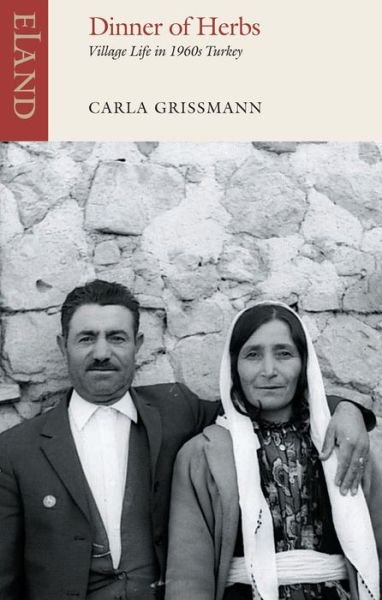 Cover for Carla Grissman · Dinner of Herbs: Village Life in 1960s Turkey (Pocketbok) (2015)