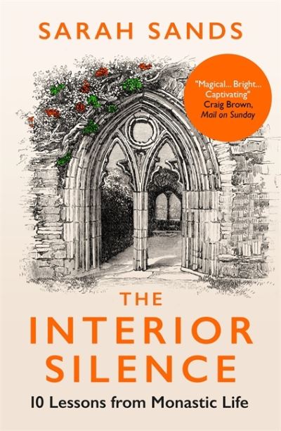 Cover for Sarah Sands · The Interior Silence: 10 Lessons from Monastic Life (Pocketbok) (2022)