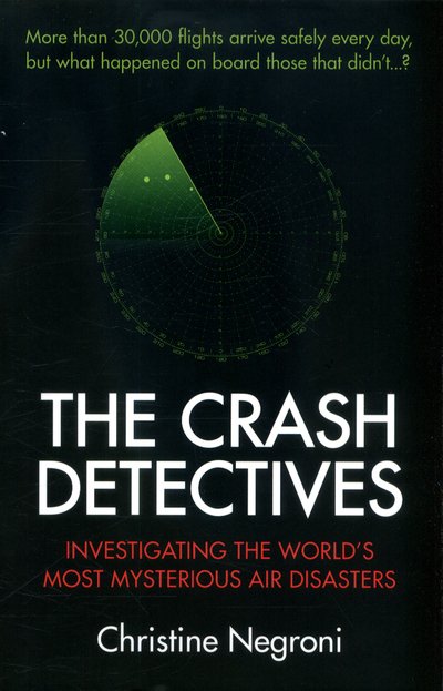 Cover for Christine Negroni · The Crash Detectives: Investigating the World’s Most Mysterious Air Disasters (Paperback Book) [Main edition] (2018)