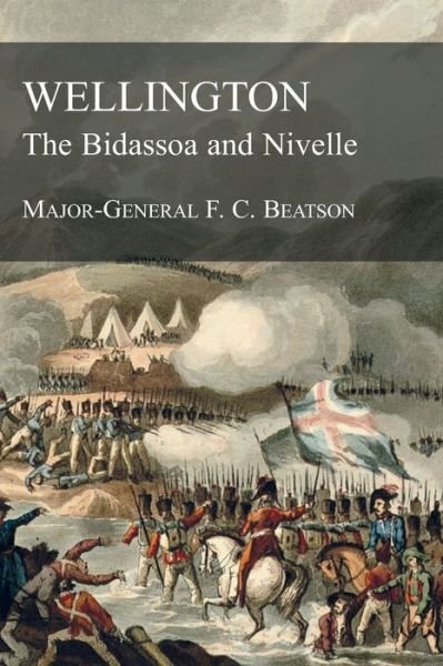 Cover for F C Beatson · WELLINGTON The Bidassoa and Nivelle (Taschenbuch) (2020)