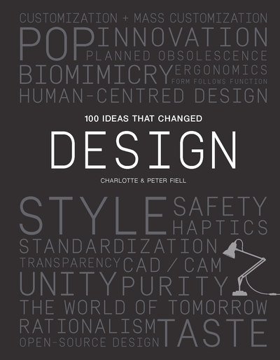 100 Ideas that Changed Design - 100 Ideas - Peter Fiell - Kirjat - Laurence King Publishing - 9781786273437 - maanantai 21. tammikuuta 2019