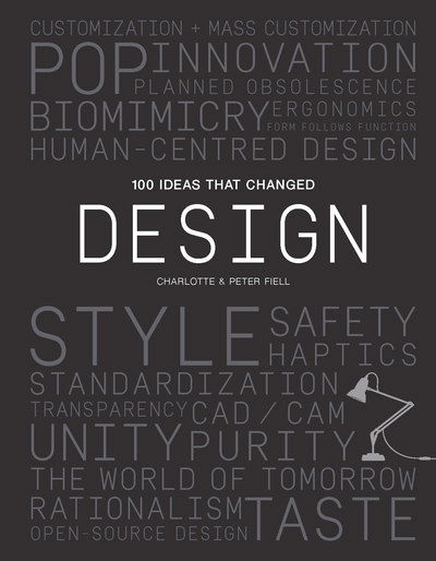 100 Ideas that Changed Design - 100 Ideas - Peter Fiell - Bøker - Laurence King Publishing - 9781786273437 - 21. januar 2019
