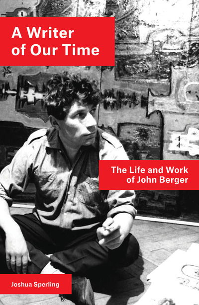 Cover for Joshua Sperling · A Writer of Our Time: The Life and Work of John Berger (Paperback Book) (2020)