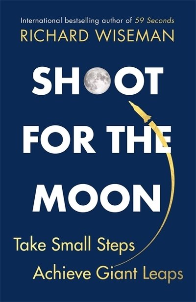 Cover for Richard Wiseman · Shoot for the Moon: How the Moon Landings Taught us the 8 Secrets of Success (Gebundenes Buch) (2019)