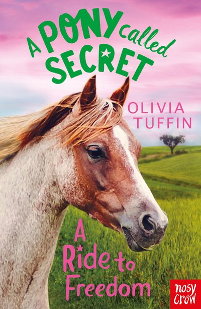 Cover for Olivia Tuffin · A Pony Called Secret: A Ride To Freedom - A Pony Called Secret (Paperback Book) (2018)