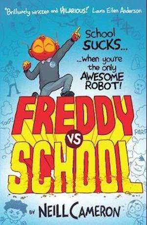 Cover for Neill Cameron · Freddy vs School - The Awesome Robot Chronicles (Paperback Book) (2021)