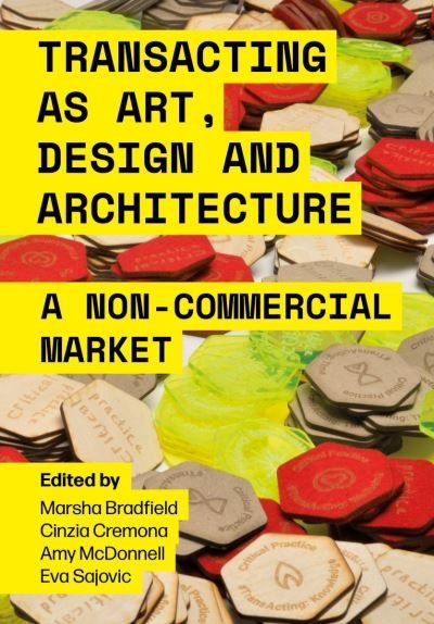 Cover for Transacting as Art, Design and Architecture: A Non-Commercial Market (Paperback Book) (2023)