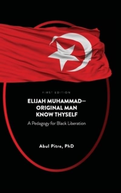 Cover for Abul Pitre · Elijah Muhammad-Original Man Know Thyself (Hardcover Book) (2021)