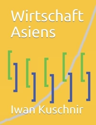 Cover for Iwan Kuschnir · Wirtschaft Asiens (Paperback Bog) (2019)