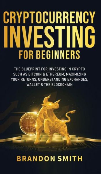 Cover for Brandon Smith · Cryptocurrency Investing For Beginners (Hardcover Book) (2021)