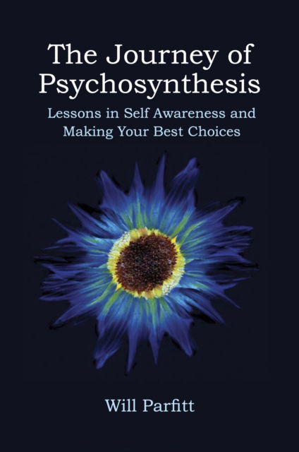 Cover for Will Parfitt · The Journey of Psychosynthesis: Lessons in Self Awareness and Making Your Best Choices (Paperback Book) (2024)