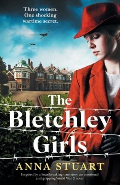 Cover for Anna Stuart · The Bletchley Girls: Inspired by a heartbreaking true story, an emotional and gripping World War 2 novel (Paperback Book) (2022)