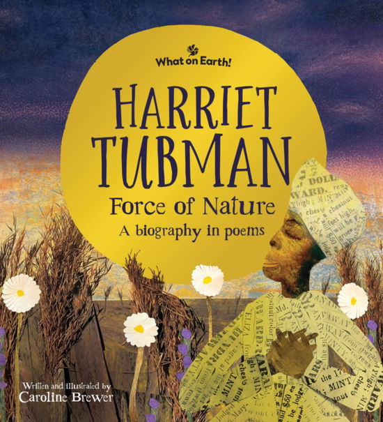 Cover for Brewer, Caroline (Author) · Harriet Tubman, Force of Nature: A biography in poems (Hardcover Book) (2025)
