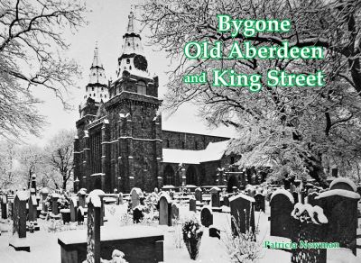 Cover for Patricia Newman · Bygone Old Aberdeen and King Street (Paperback Book) (2023)