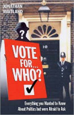 Vote for... Who? - Jonathan Maitland - Książki - John Blake Publishing Ltd - 9781843581437 - 7 stycznia 2005