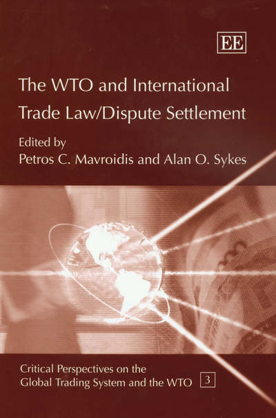 Cover for Petros C. Mavroidis · The WTO and International Trade Law / Dispute Settlement - Critical Perspectives on the Global Trading System and the WTO series (Inbunden Bok) (2005)