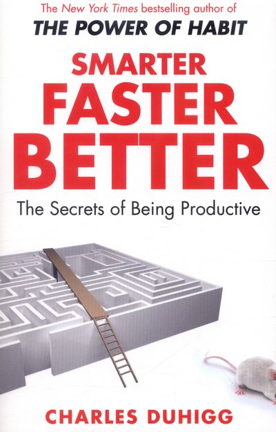 Cover for Charles Duhigg · Smarter Faster Better: The Secrets of Being Productive (Paperback Book) (2017)