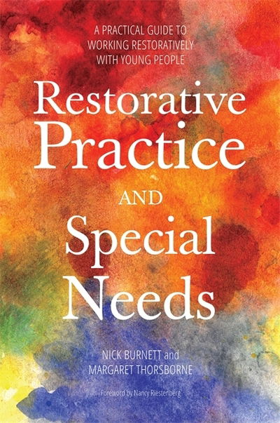 Restorative Practice and Special Needs: A Practical Guide to Working Restoratively with Young People - Nicholas Burnett - Bücher - Jessica Kingsley Publishers - 9781849055437 - 21. Juni 2015