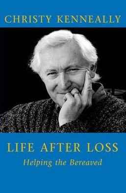 Life After Loss: Helping the Bereaved - Christy Kenneally - Bøger - The Mercier Press Ltd - 9781856352437 - 1. december 1999