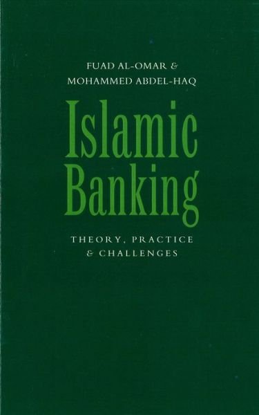 Islamic Banking: Theory, Practice and Challenges - Fuad A Al-Omar - Bøger - Bloomsbury Publishing PLC - 9781856493437 - 27. juni 1996