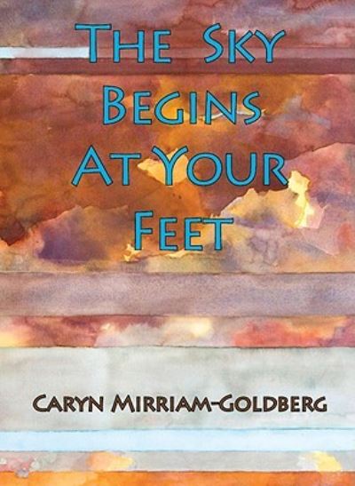 Cover for Caryn Mirriam-Goldberg · The sky begins at your feet (Buch) (2009)