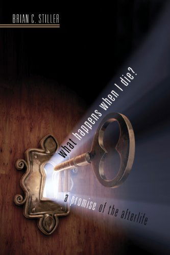 What Happens when I Die? a Promise of the Afterlife - Brian C. Stiller - Books - Castle Quay Books - 9781894860437 - June 1, 2011