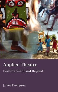 Cover for James Thompson · Applied Theatre: Bewilderment and Beyond - Stage and Screen Studies (Paperback Book) [4 Revised edition] (2012)