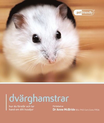 Cover for Anne McBride · Pet Friendly: Dvärghamstrar : hur du förstår och tar hand om ditt husdjur (Book) (2014)