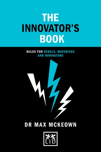 Cover for Dr. Max Mckeown · The Innovator's Book: Rules for rebels, mavericks and innovators - Concise Advice (Hardcover Book) (2019)