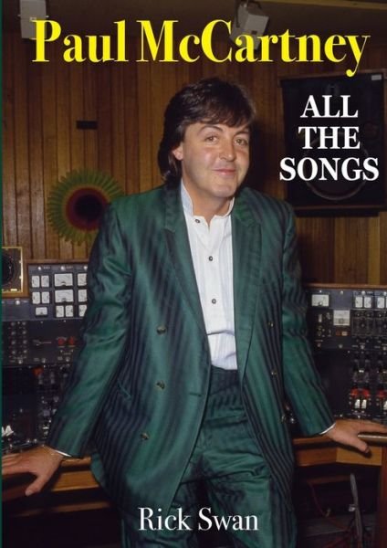 Cover for Rick Swan · Paul McCartney: All The Songs (Taschenbuch) (2020)