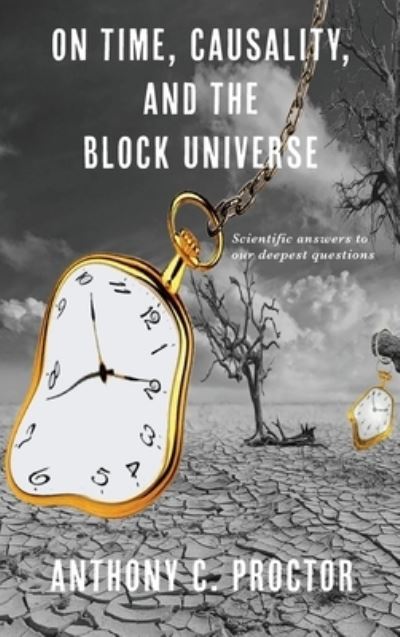 On Time, Causality, and the Block Universe - Anthony C Proctor - Books - Clink Street Publishing - 9781913136437 - February 15, 2022