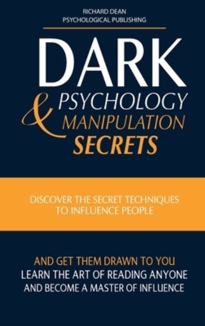 Cover for Richard Dean · Dark Psychology and Manipulation Secrets (Hardcover Book) (2021)