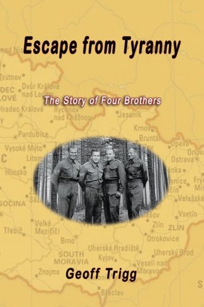 Escape from Tyranny: The Story of Four Brothers - Geoff Trigg - Książki - Linellen Press - 9781922343437 - 1 września 2020