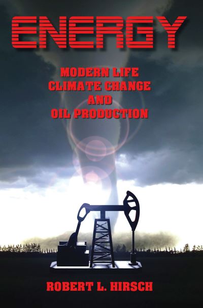 Cover for Robert L Hirsch · ENERGY - Modern Life, Climate Change and Oil Production (Paperback Book) (2022)