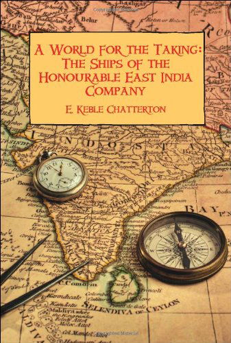 Cover for E. Keble Chatterton · A World for the Taking: the Ships of the Honourable East India Company (Paperback Book) (2008)