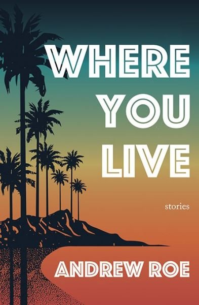 Cover for Andrew Roe · Where You Live (Paperback Book) (2017)