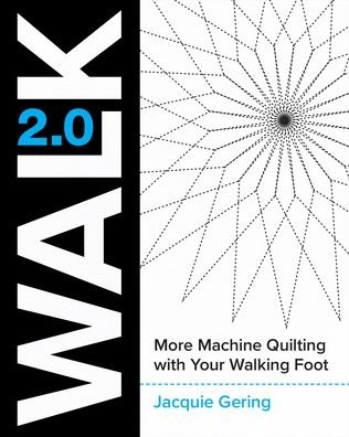 Walk 2.0: More Machine Quilting with Your Walking Foot - Jacquie Gering - Kirjat - Lucky Spool Media - 9781940655437 - tiistai 19. toukokuuta 2020