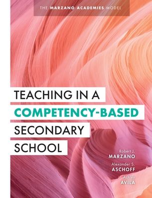 Teaching in a Competency-Based Secondary School - Robert J. Marzano - Books - MARZANO RESOURCES - 9781943360437 - May 20, 2022