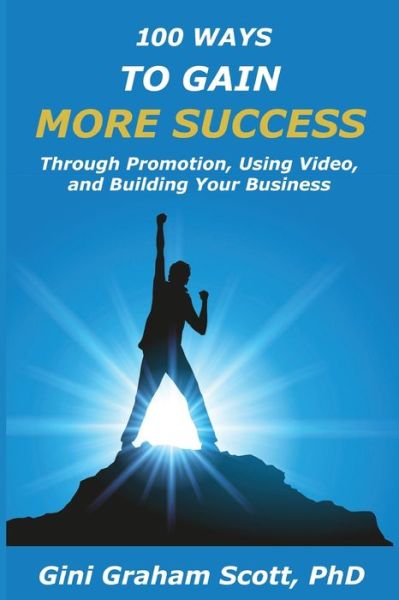 100 Ways to Gain More Success - Gini Graham Scott - Books - Changemakers Publishing - 9781949537437 - January 11, 2020