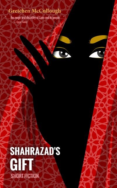 Cover for Gretchen McCullough · Shahrazad's Gift (Paperback Book) (2024)