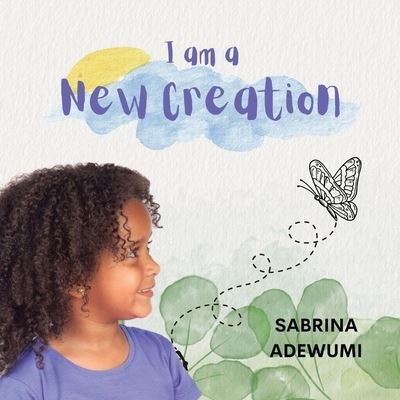 Cover for Sabrina Adewumi · I Am A New Creation (Book) (2023)