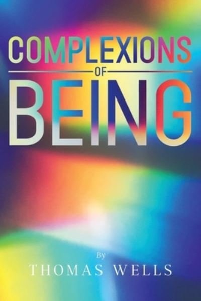 Cover for Thomas Wells · Complexions of Being (Bok) (2022)