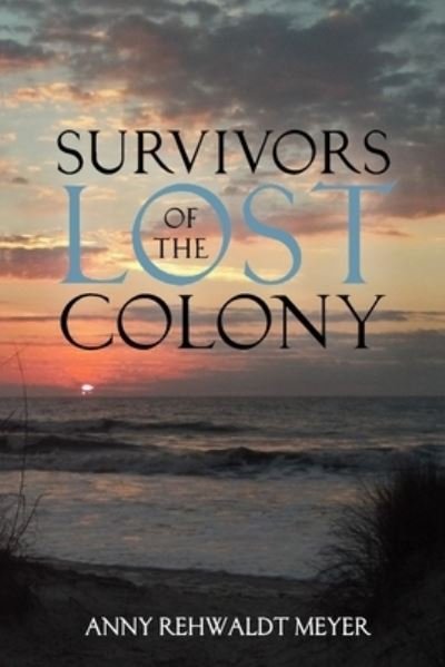 Cover for Anny Rehwaldt Meyer · Survivors of the Lost Colony (Book) (2022)