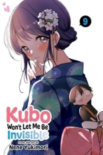 Kubo Won't Let Me Be Invisible, Vol. 9 - Kubo Won't Let Me Be Invisible - Nene Yukimori - Boeken - Viz Media, Subs. of Shogakukan Inc - 9781974740437 - 12 oktober 2023
